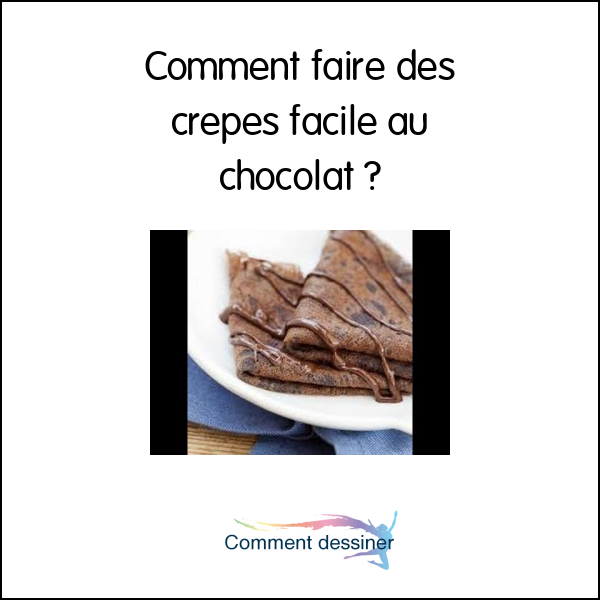 Comment faire des crepes facile au chocolat